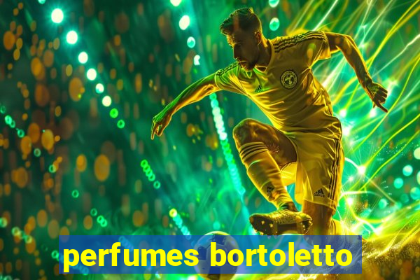 perfumes bortoletto